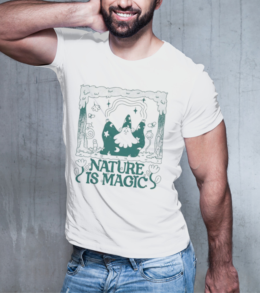 Wizard In Enchanted Forest: Nature Is Magic T-Shirt