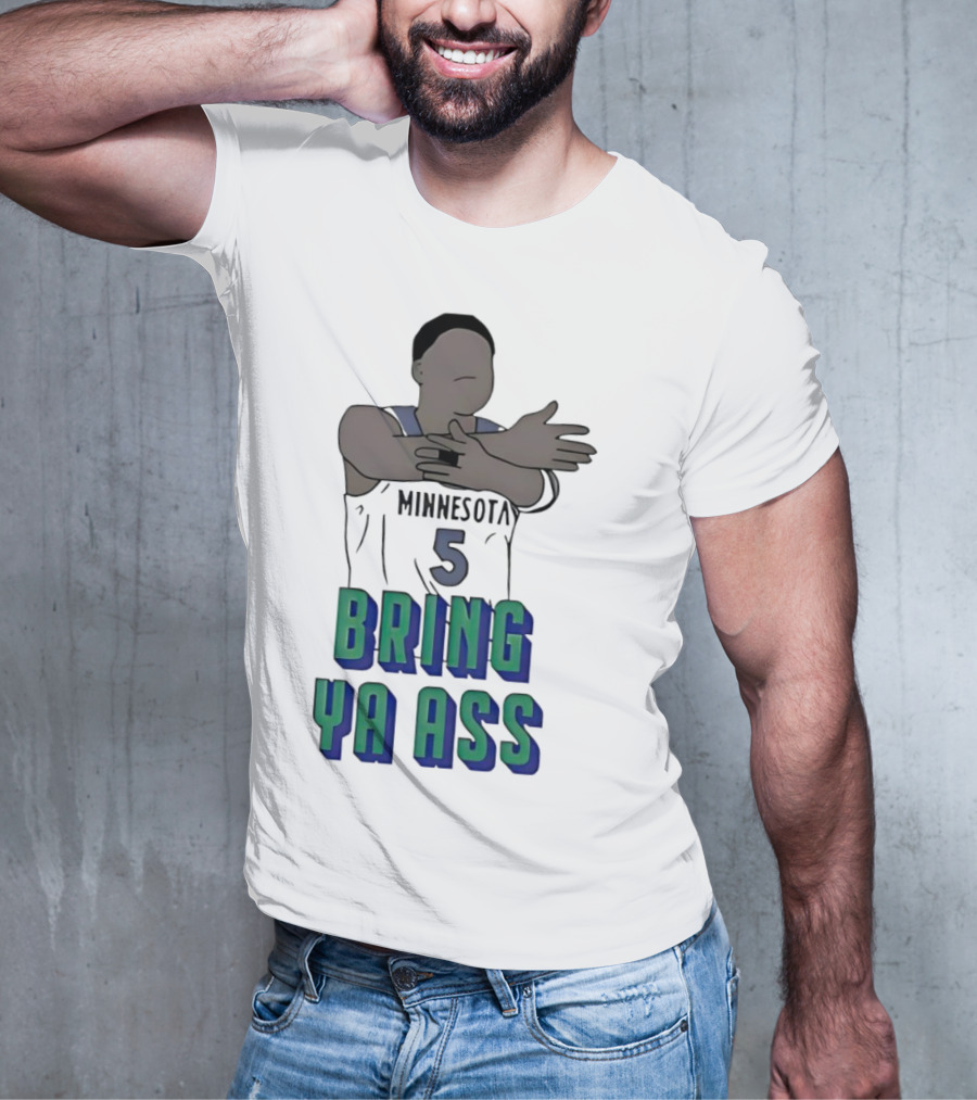 Minnesota Timberwolves Number 5 Bring Ya Ass T-Shirt