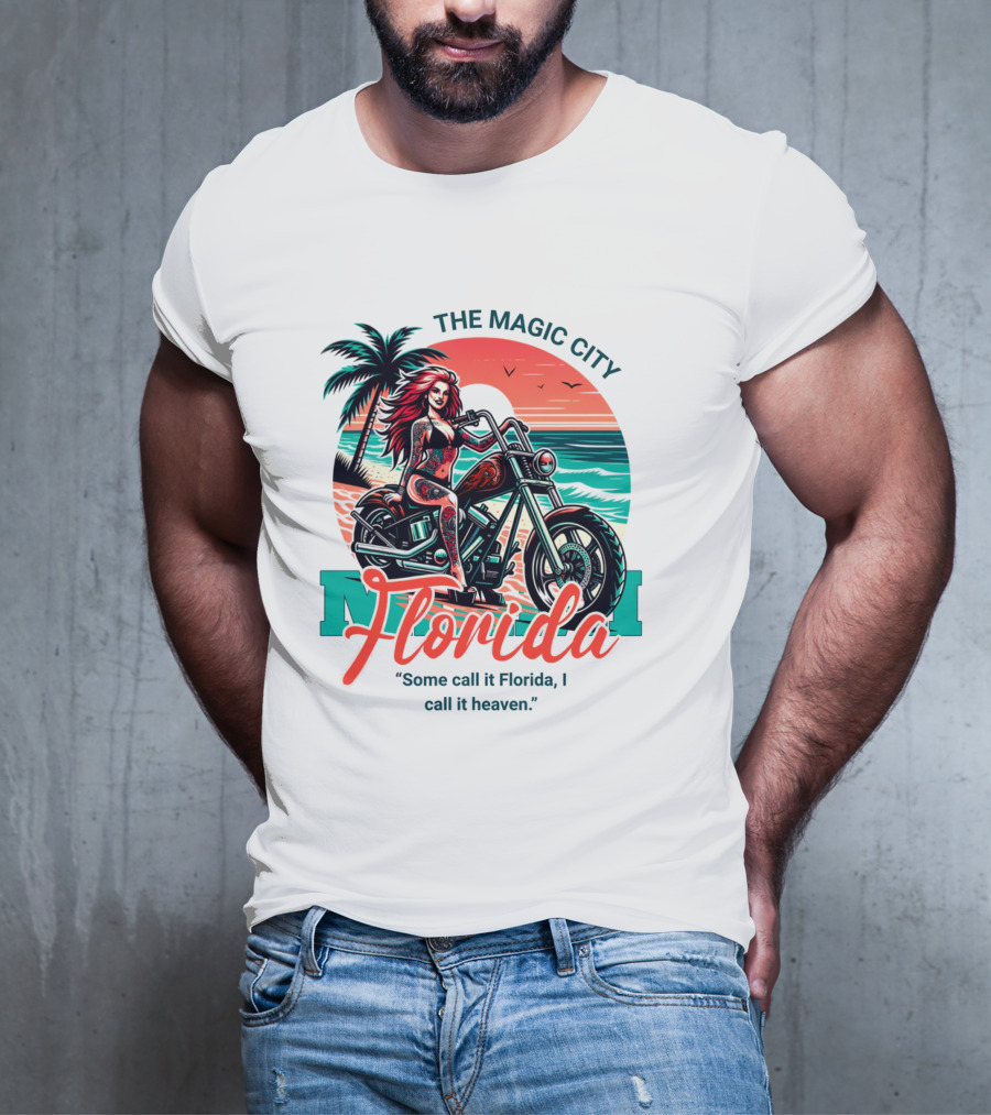 The Magic City Miami Florida Some Call It Florida, I Call It Heaven Motorcycle Beach Sunset T-Shirt