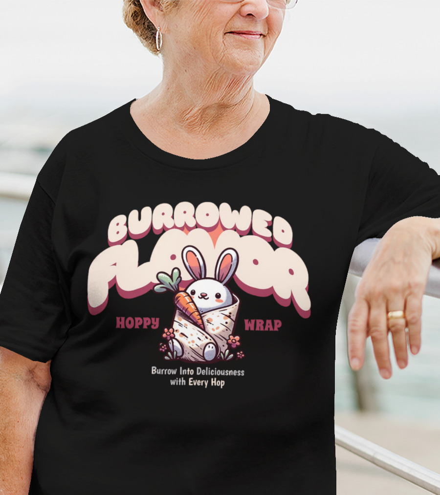 Burrowed Flavor Hoppy Wrap Burrow Into Deliciousness With Every Hop T-Shirt