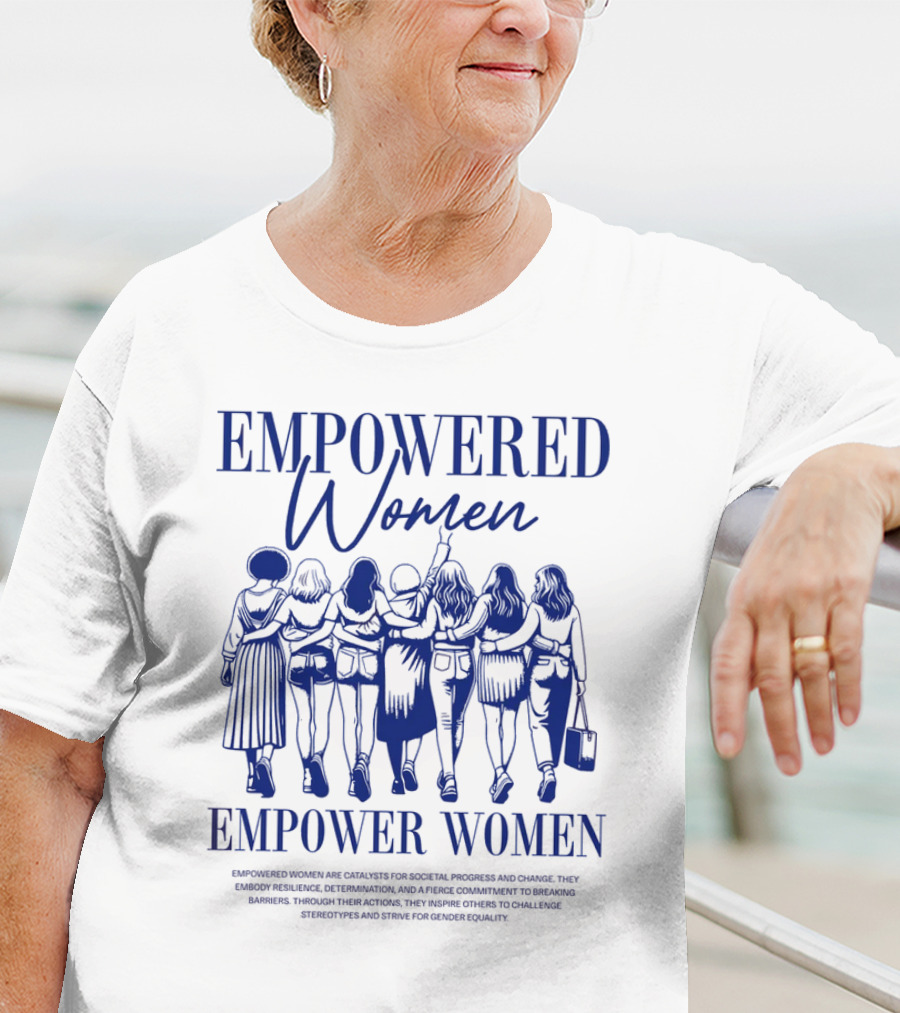 EMPOWERED WOMEN EMPOWER WOMEN CATALYSTS FOR PROGRESS AND CHANGE STRIVING FOR GENDER EQUALITY T-Shirt