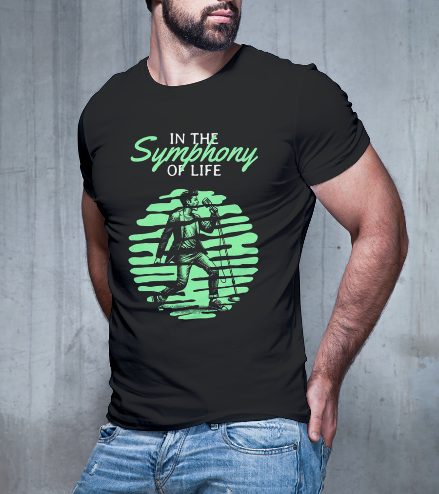 In The Symphony Of Life Musician Mic Stroll T-Shirt