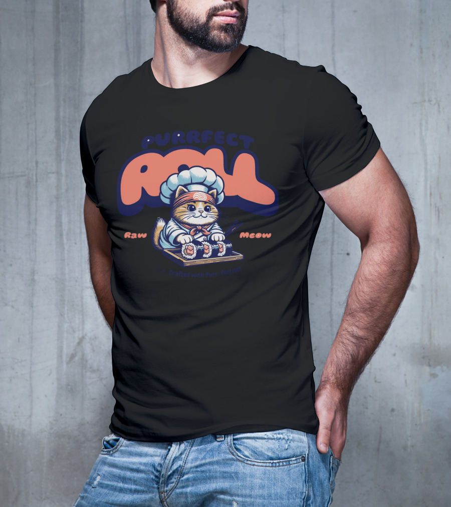 Purrfect Roll Raw Meow Sushi Crafted With Purr-fection T-Shirt