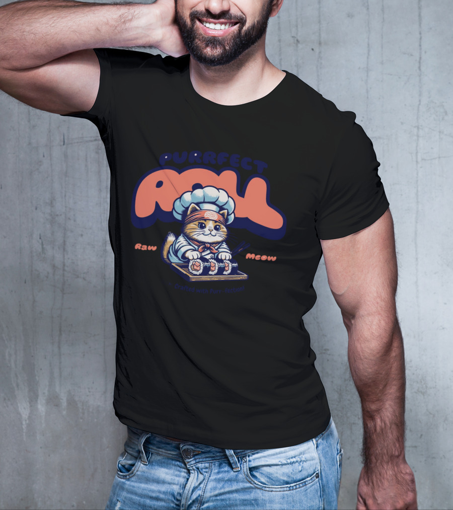 Purrfect Roll Raw Meow Sushi Crafted With Purr-fection T-Shirt