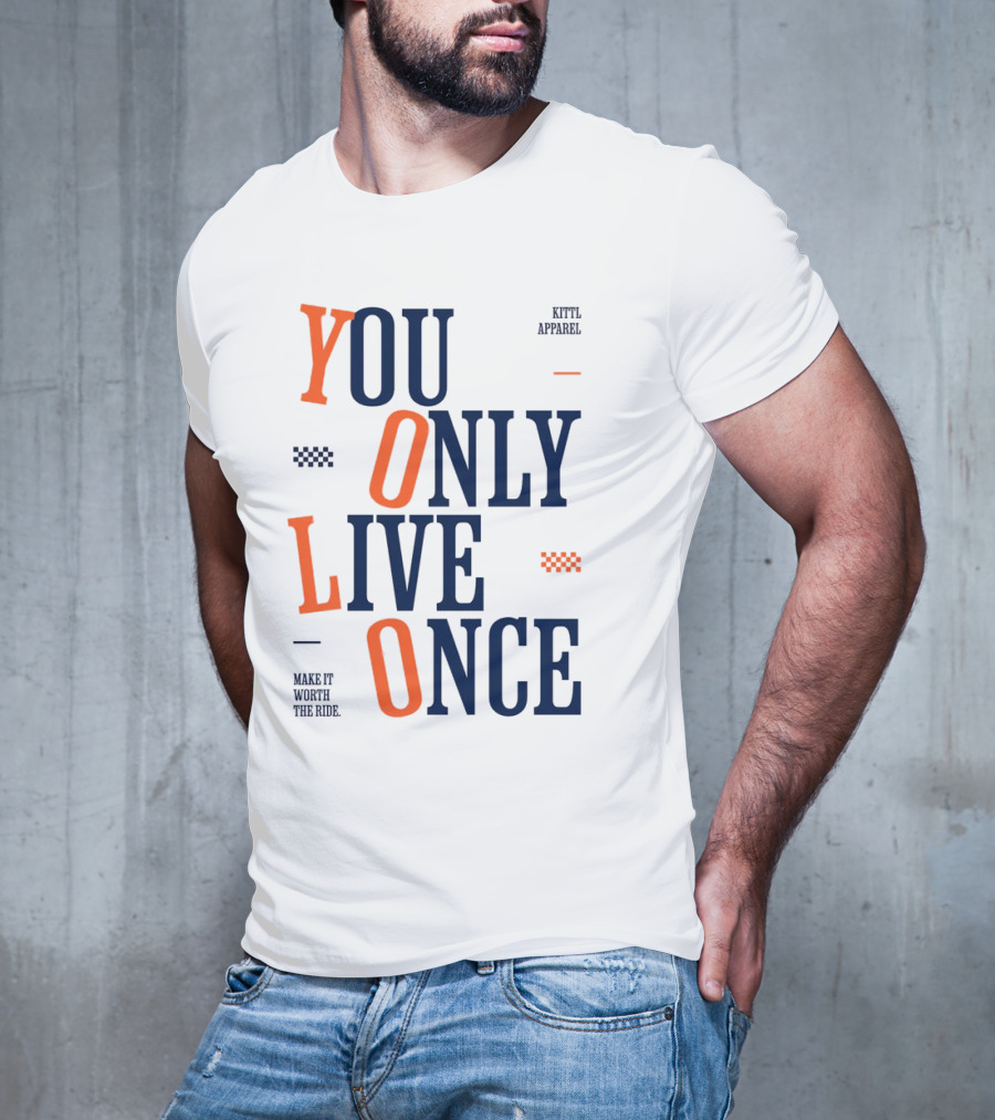 YOLO You Only Live Once Make It Worth The Ride Kittl T-Shirt