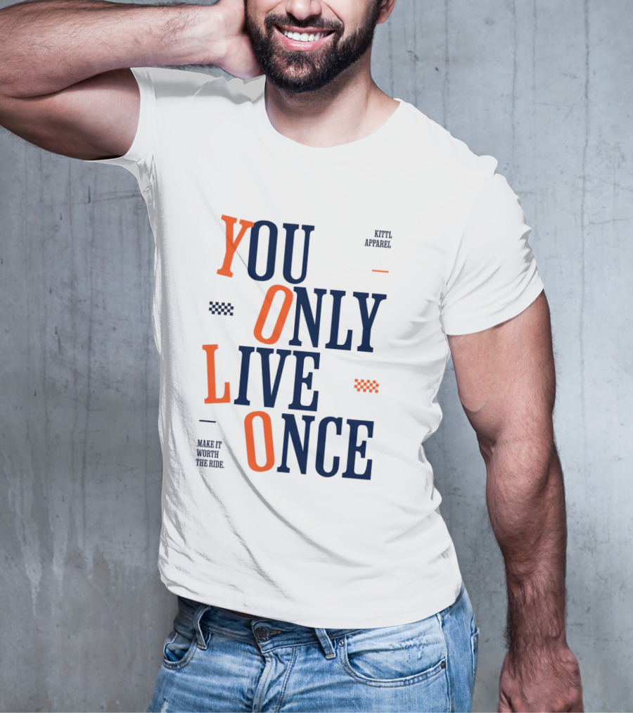 YOLO You Only Live Once Make It Worth The Ride Kittl T-Shirt