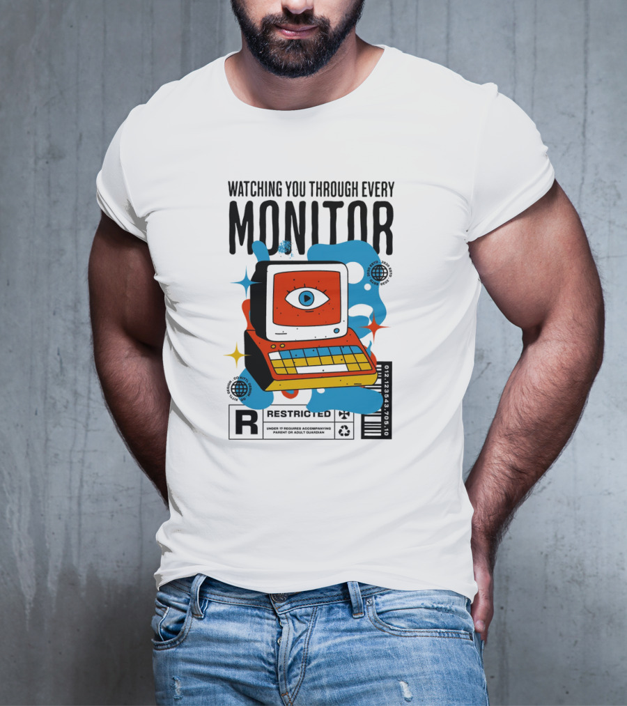 WATCHING YOU THROUGH EVERY MONITOR RESTRICTED T-Shirt