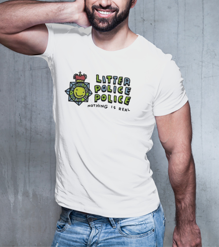 Zoebread Litter Police Police Nothing Is Real Emblem With Smiley Badge T-Shirt