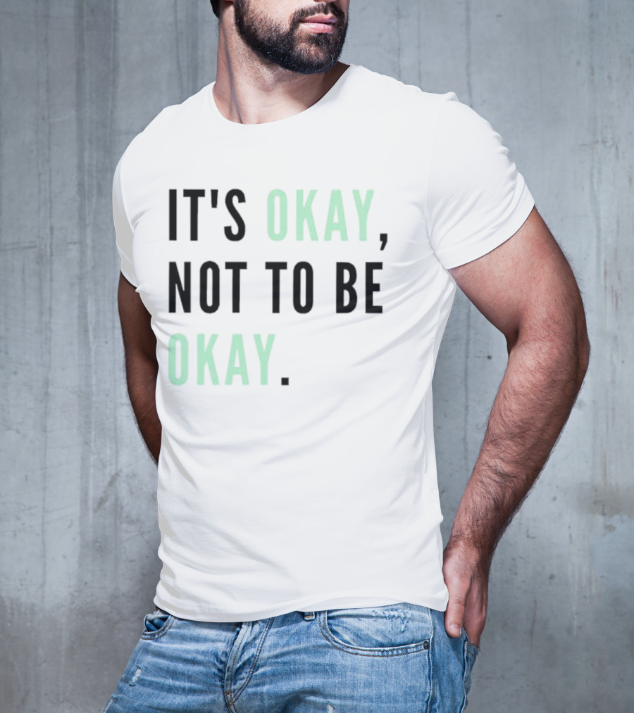 IT'S OKAY NOT TO BE OKAY Text T-Shirt