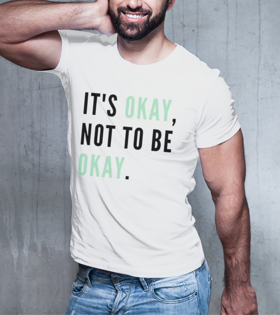IT'S OKAY NOT TO BE OKAY Text T-Shirt