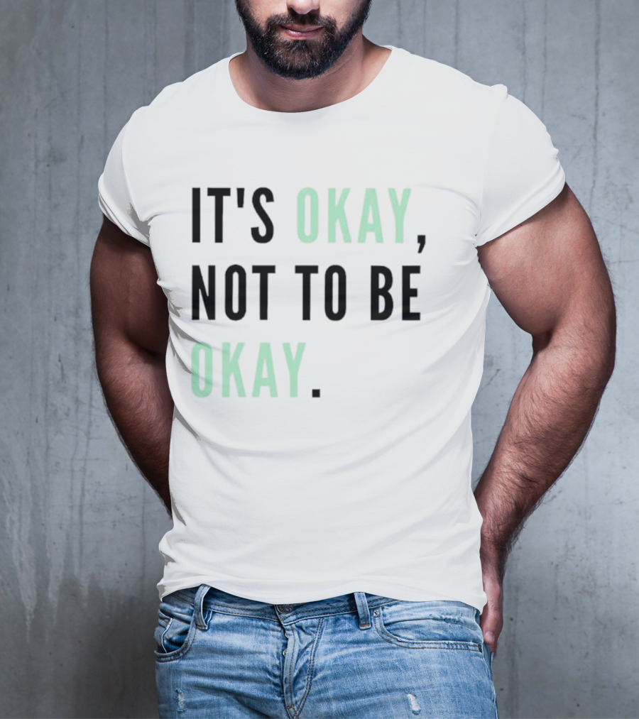 IT'S OKAY NOT TO BE OKAY Text T-Shirt