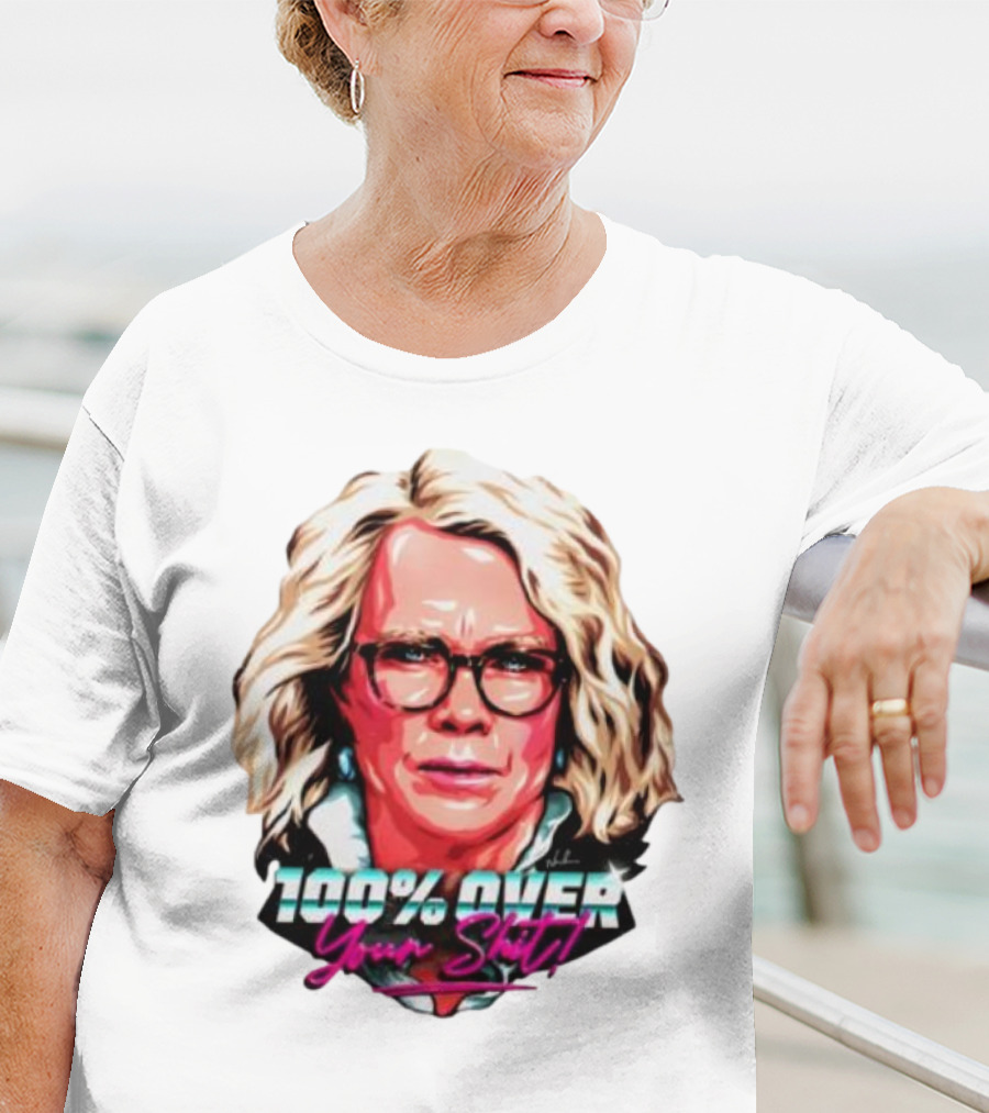 100% Over Your Shit T-Shirt