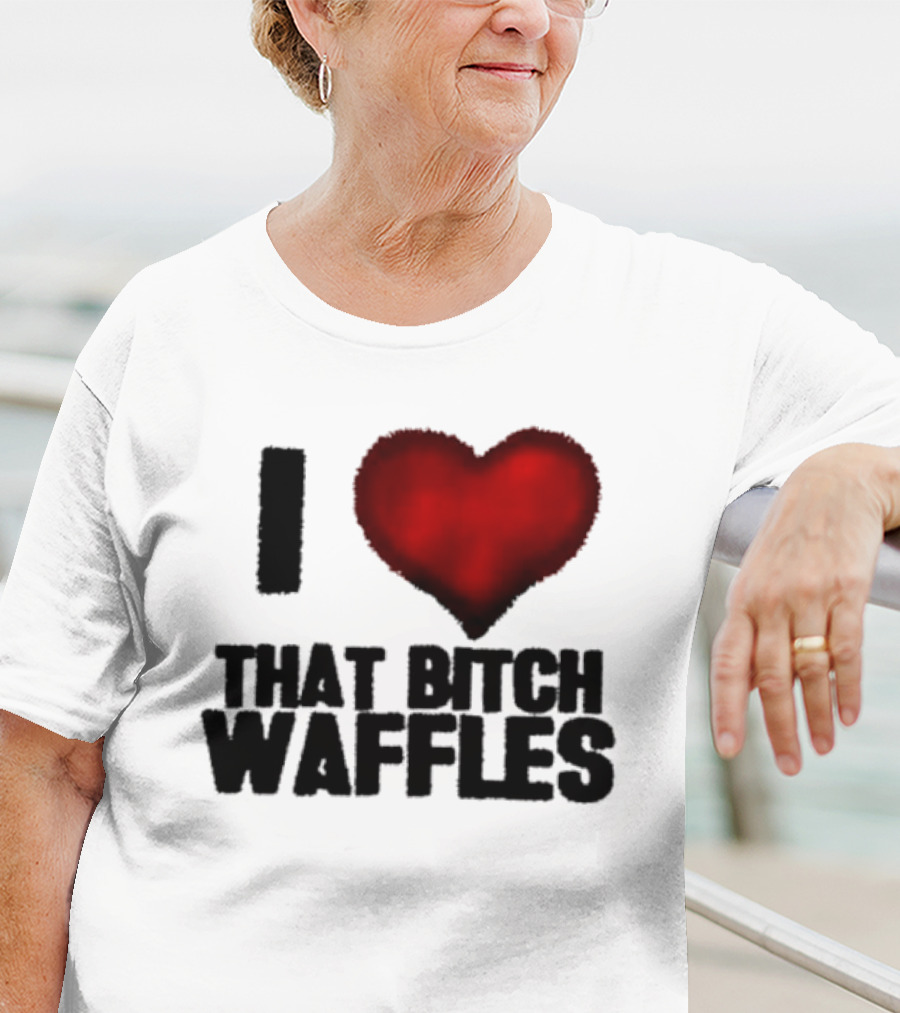 I Heart That Bitch Waffles T-Shirt