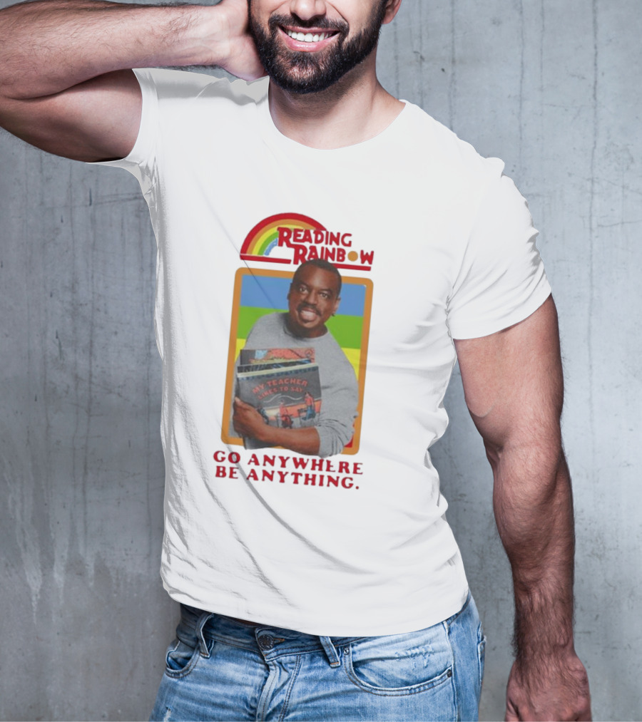 Reading Rainbow LeVar Burton Go Anywhere Be Anything T-Shirt