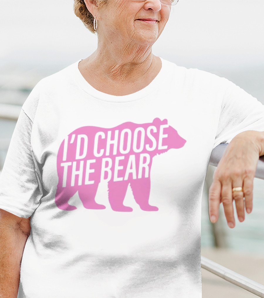 I'd Choose The Bear T-Shirt
