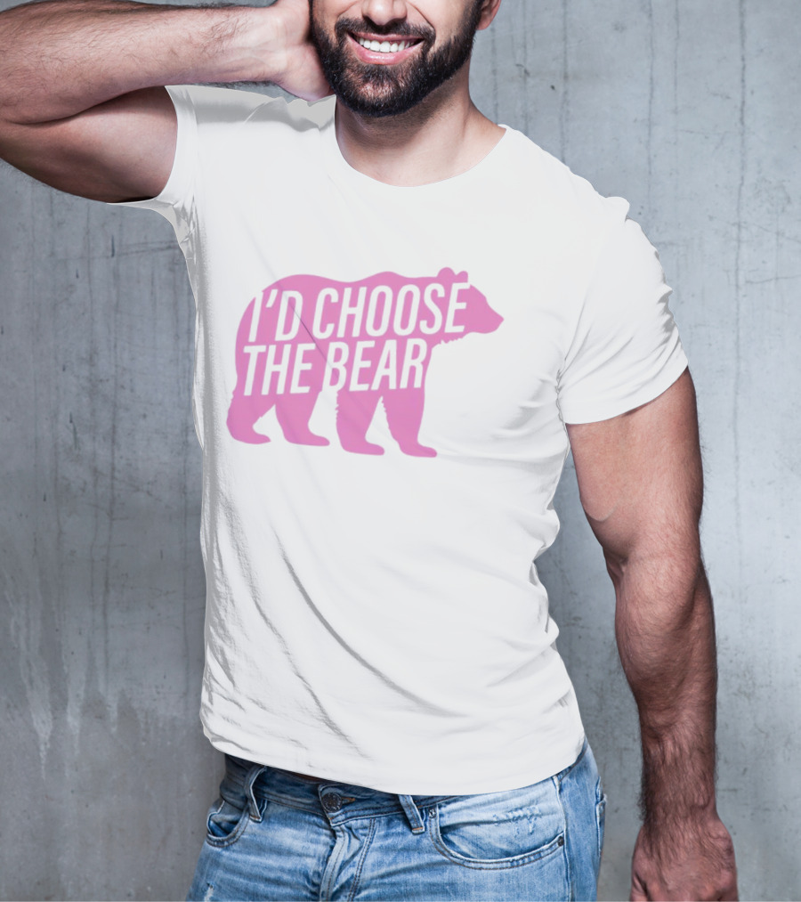 I'd Choose The Bear T-Shirt