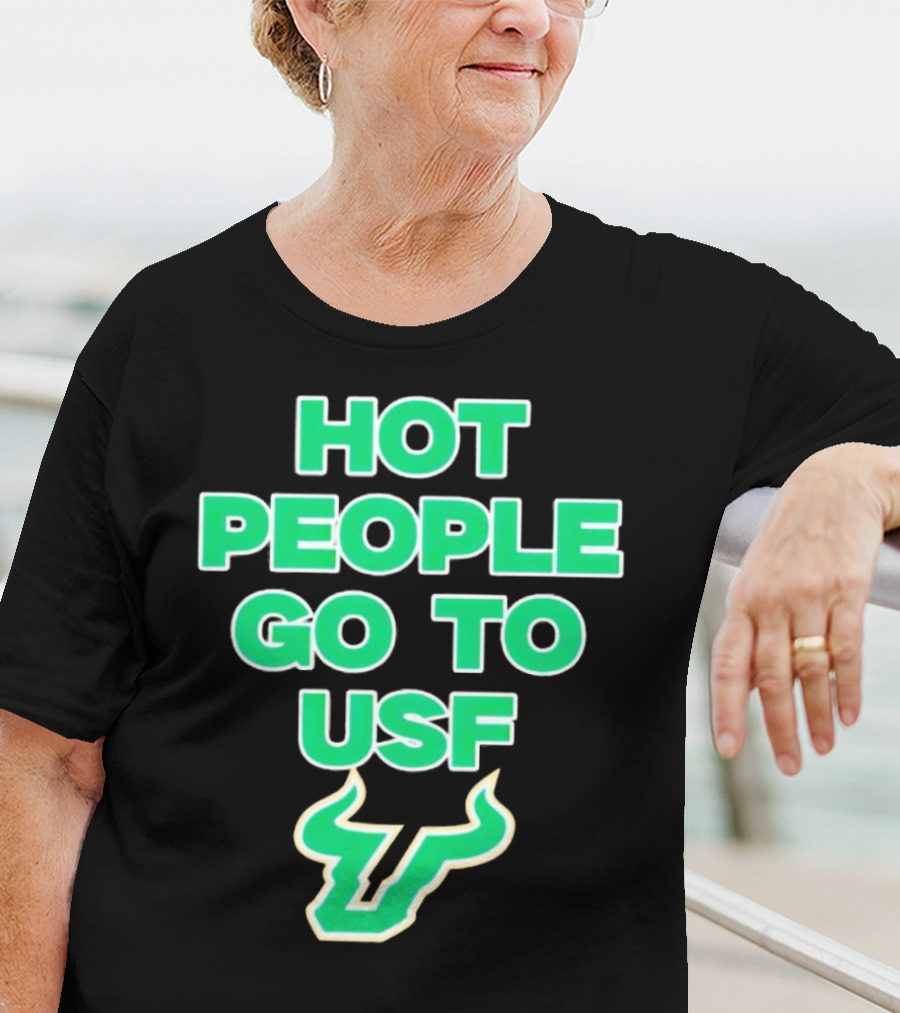 Hot People Go To USF South Florida Bulls T-Shirt
