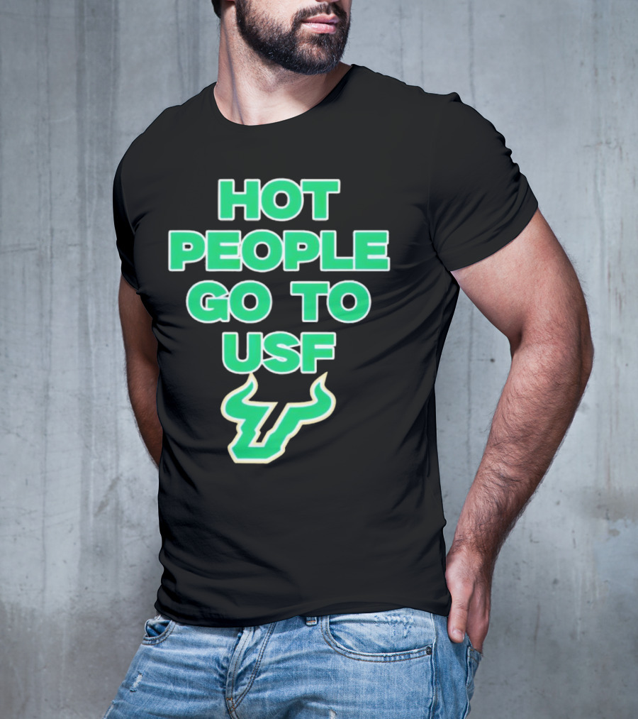 Hot People Go To USF South Florida Bulls T-Shirt