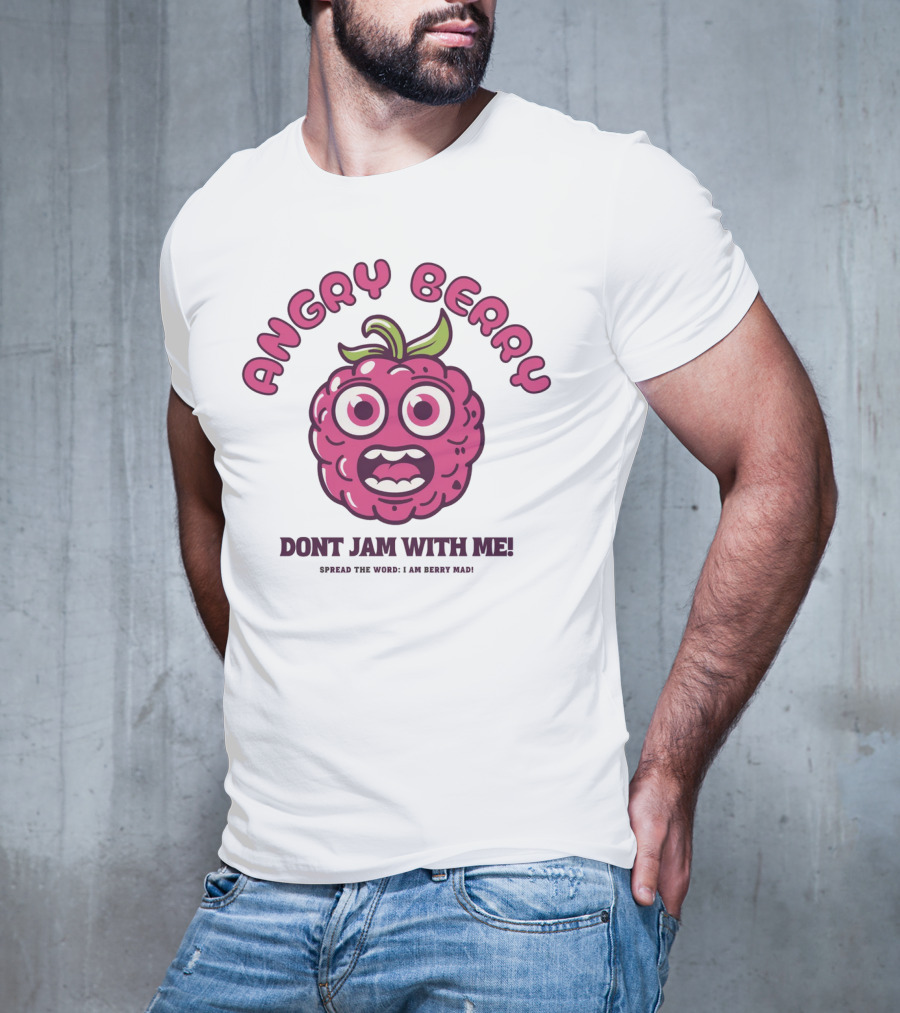 Angry Berry Don't Jam With Me Funny Cartoon Spread The Word I Am Here Now T-Shirt