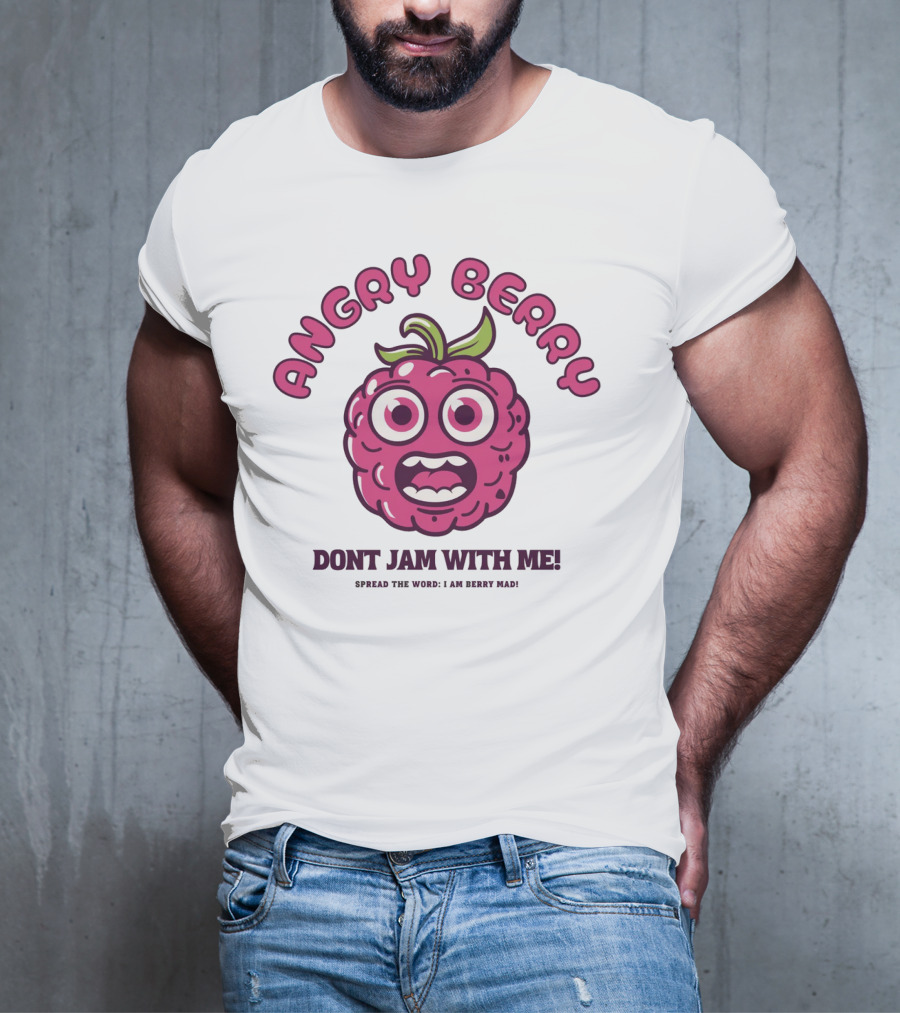 Angry Berry Don't Jam With Me Funny Cartoon Spread The Word I Am Here Now T-Shirt