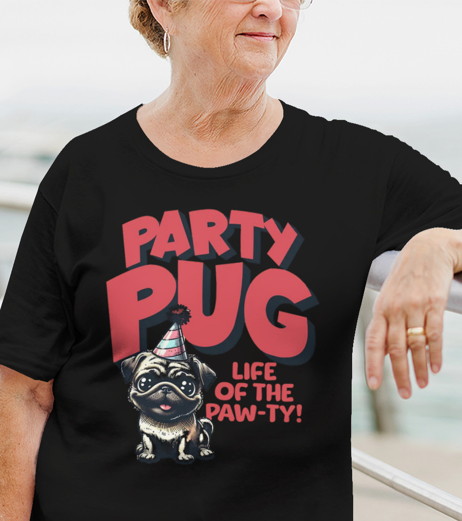 Party Pug Life Of The Paw-ty T-Shirt