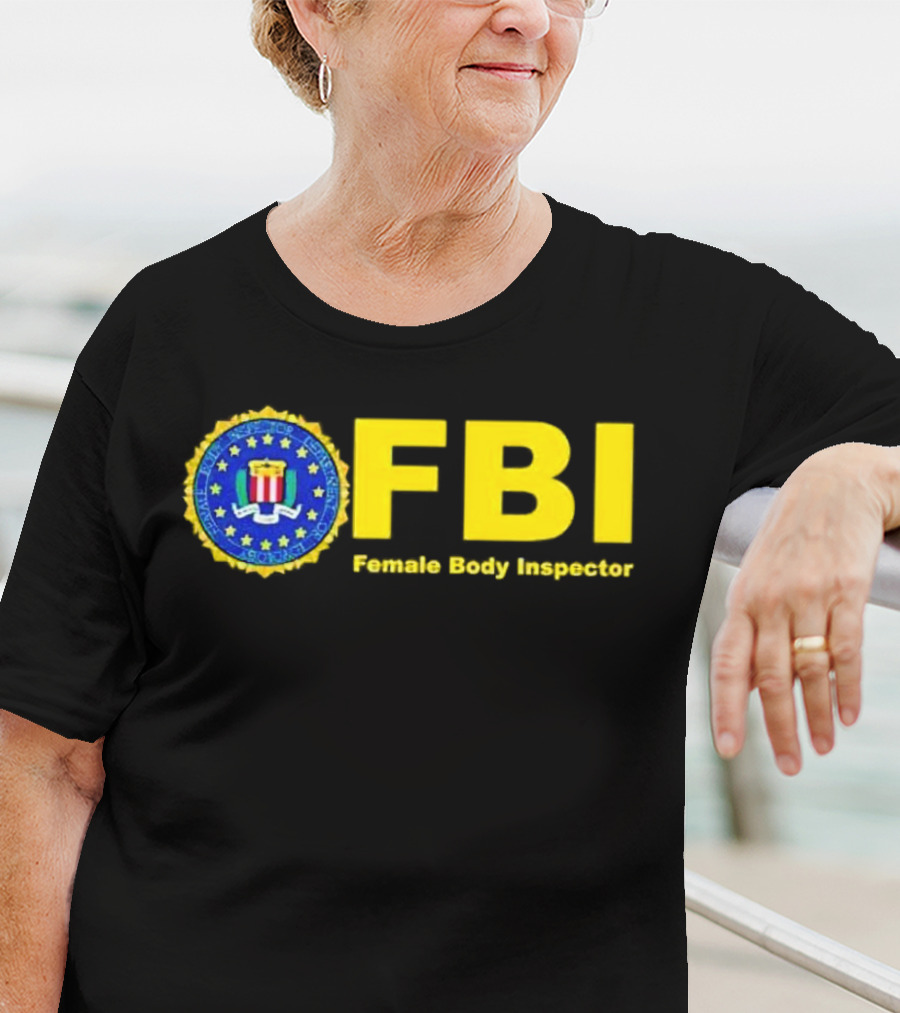 FBI Female Body Inspector Official Seal T-Shirt