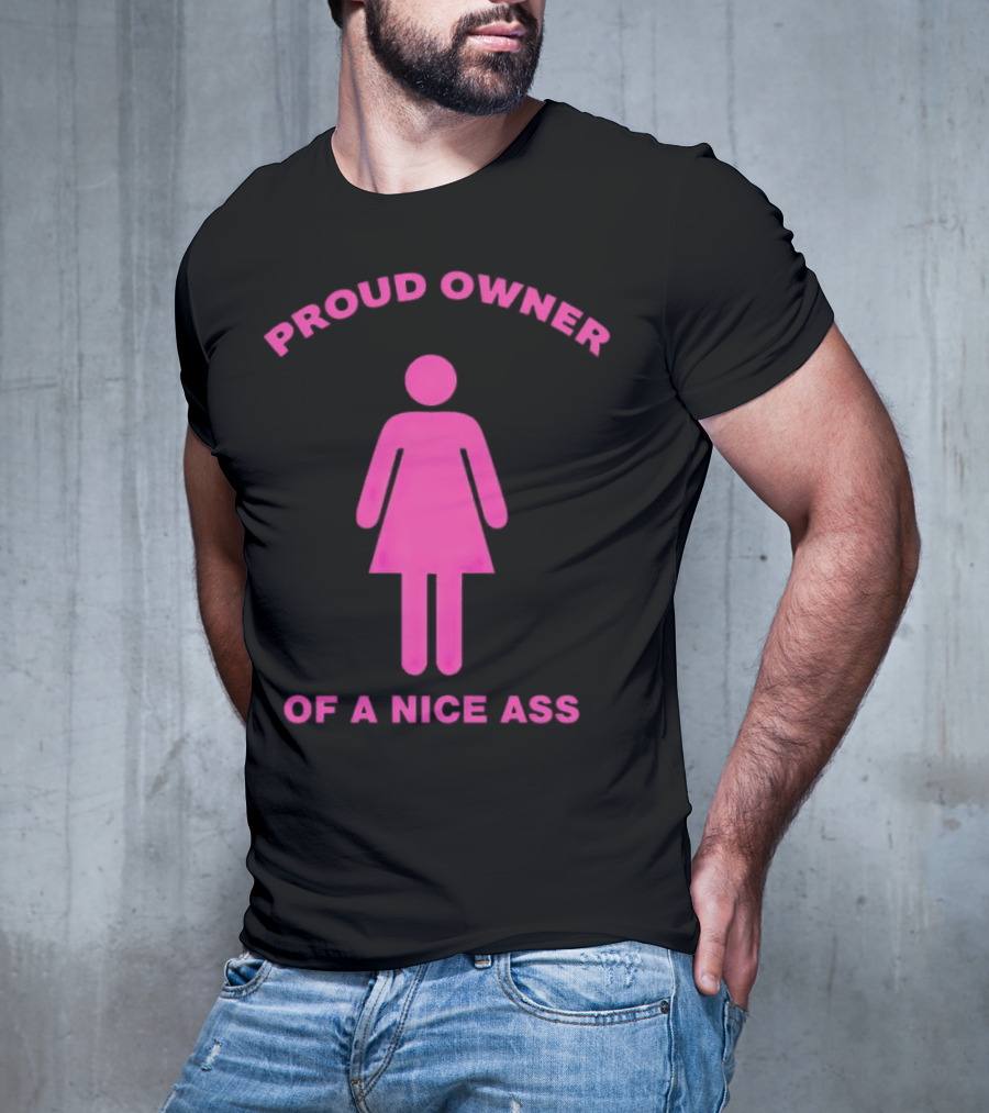 Proud Owner Of A Nice Ass Pink Symbolic Figure T-Shirt