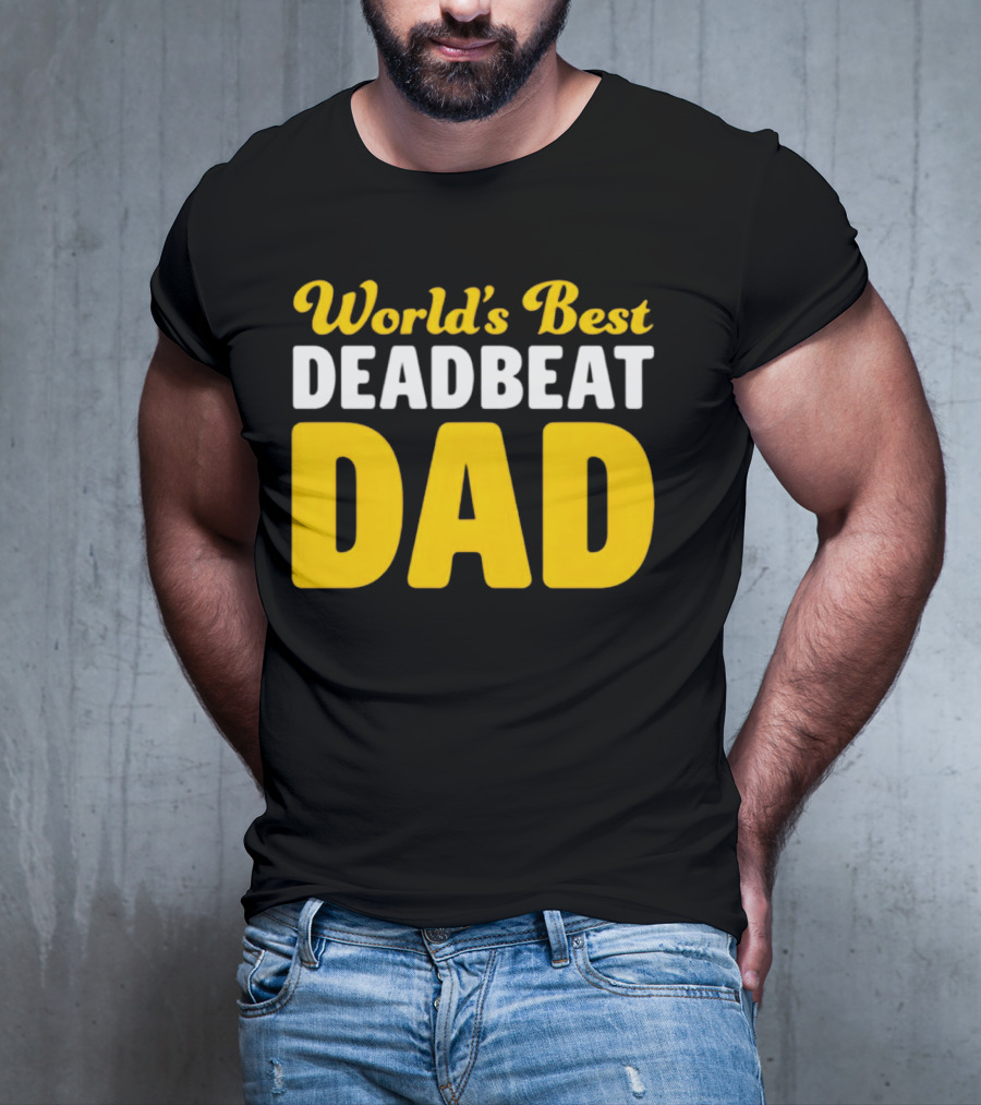World's Best Deadbeat Dad T-Shirt