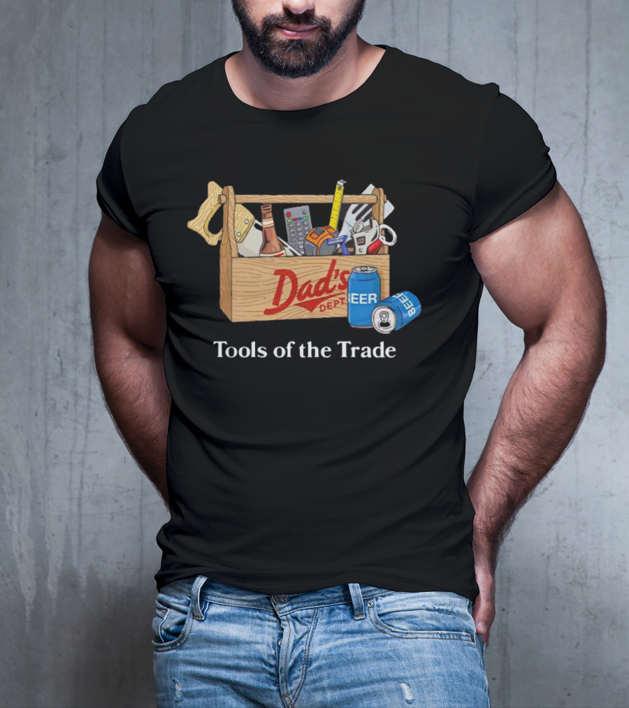 Dad's Dept Tools Of The Trade Beer Toolbox T-Shirt