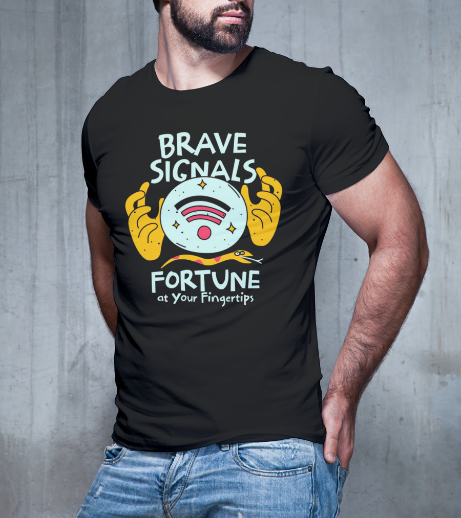 BRAVE SIGNALS FORTUNE AT YOUR FINGERTIPS T-Shirt