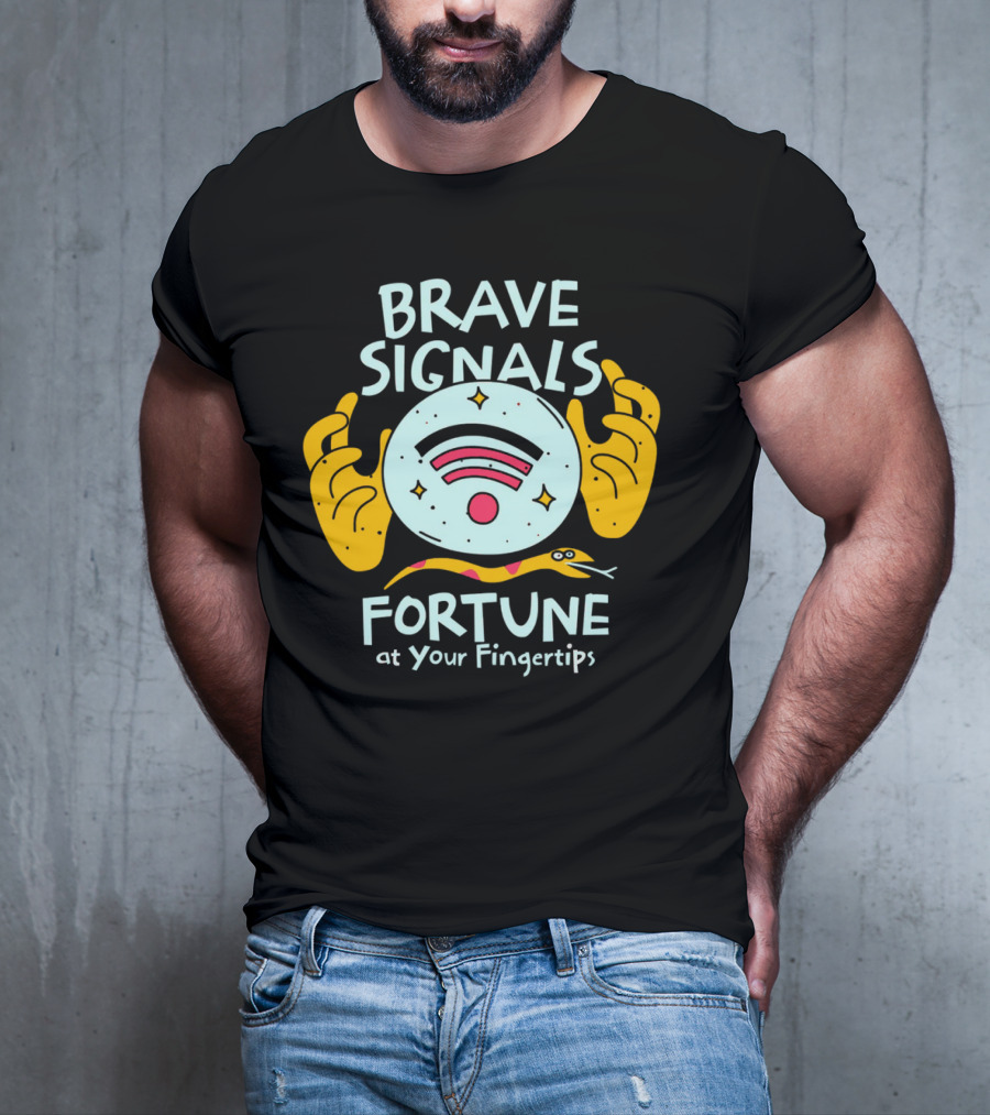 BRAVE SIGNALS FORTUNE AT YOUR FINGERTIPS T-Shirt