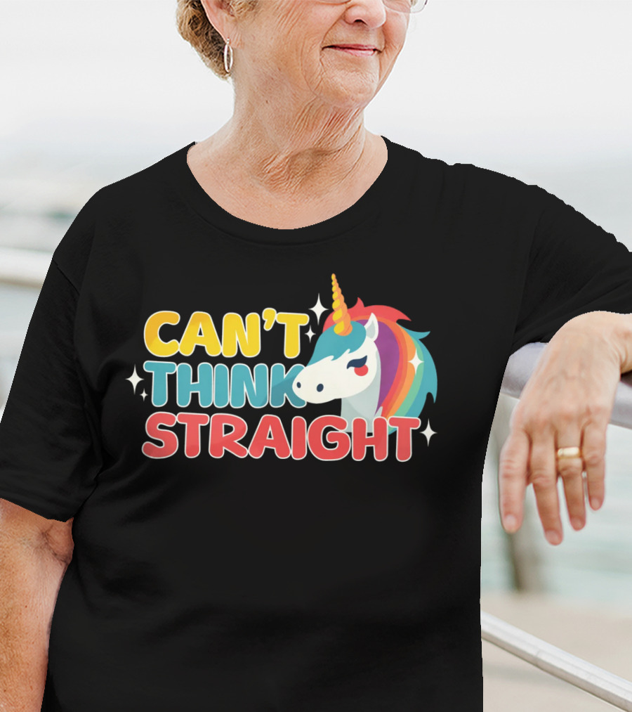 CAN'T THINK STRAIGHT Unicorn Rainbow T-Shirt
