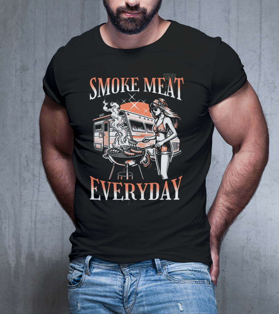Smoke Meat Everyday Woman Grilling In Front Of RV T-Shirt