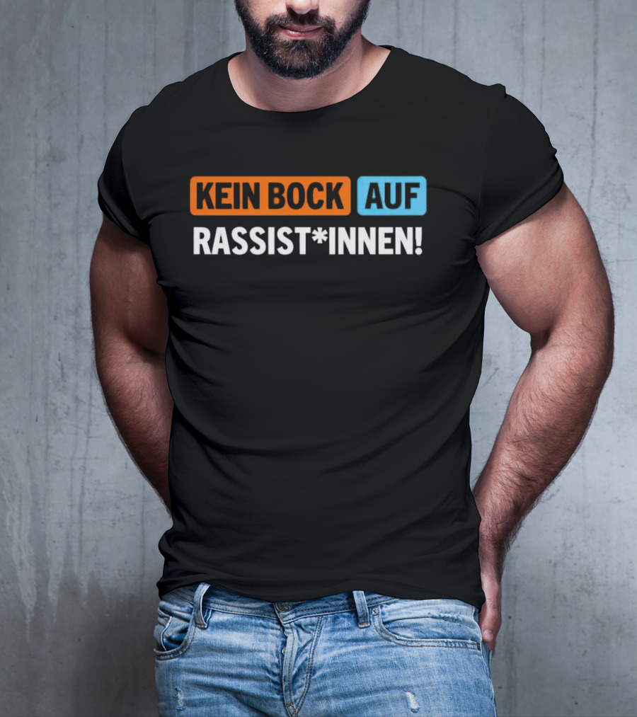 Kein Bock Auf Rassist*innen T-Shirt
