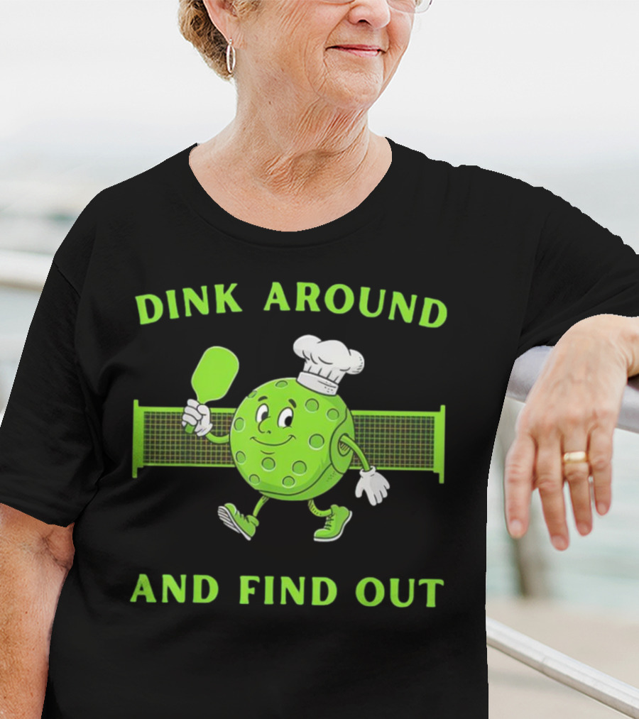 Dink Around And Find Out Pickleball Chef Paddle Character T-Shirt