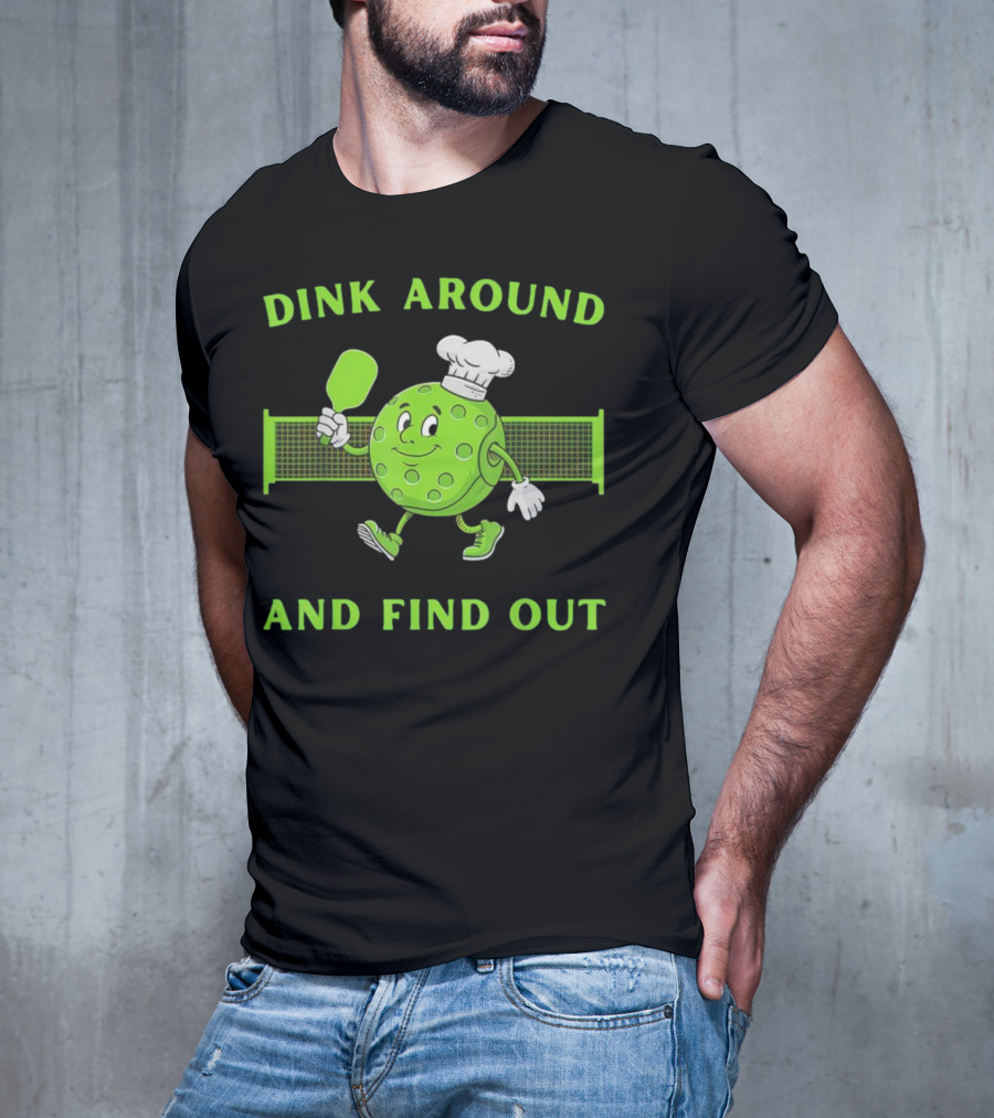 Dink Around And Find Out Pickleball Chef Paddle Character T-Shirt