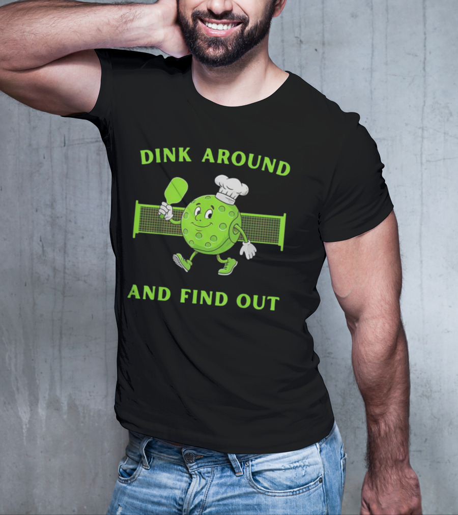 Dink Around And Find Out Pickleball Chef Paddle Character T-Shirt