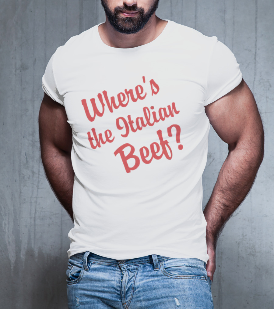 Where's The Italian Beef Question T-Shirt