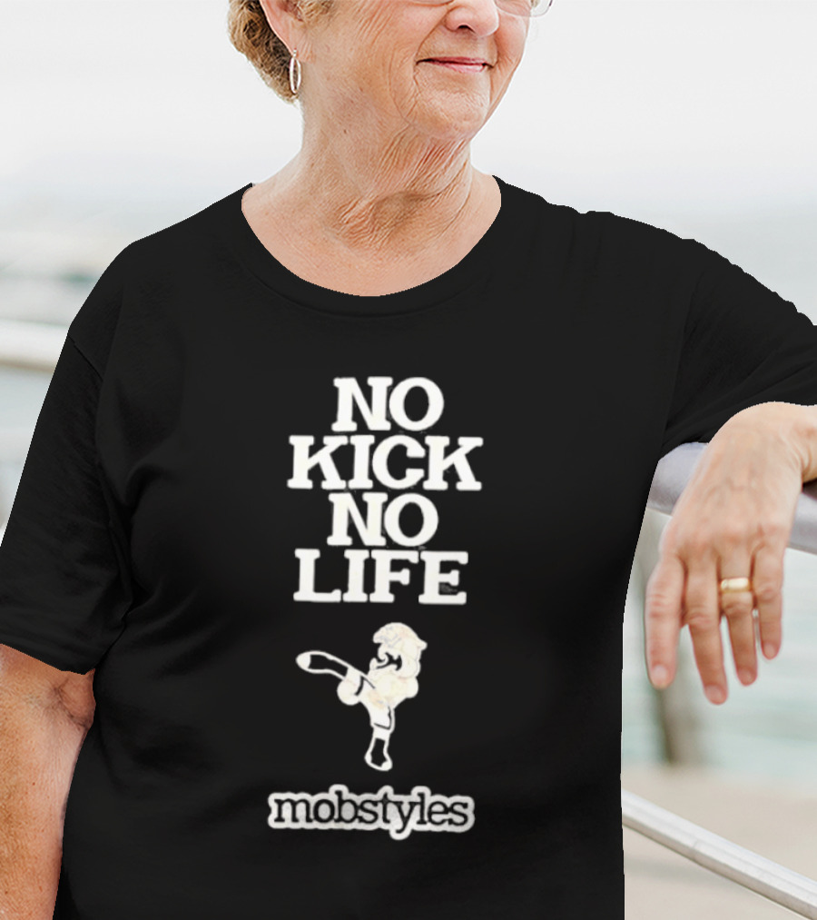 No Kick No Life Mobstyles Karate Kick T-Shirt