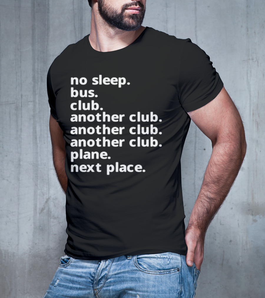 No Sleep Bus Club Another Club Another Club Plane Next Place T-Shirt