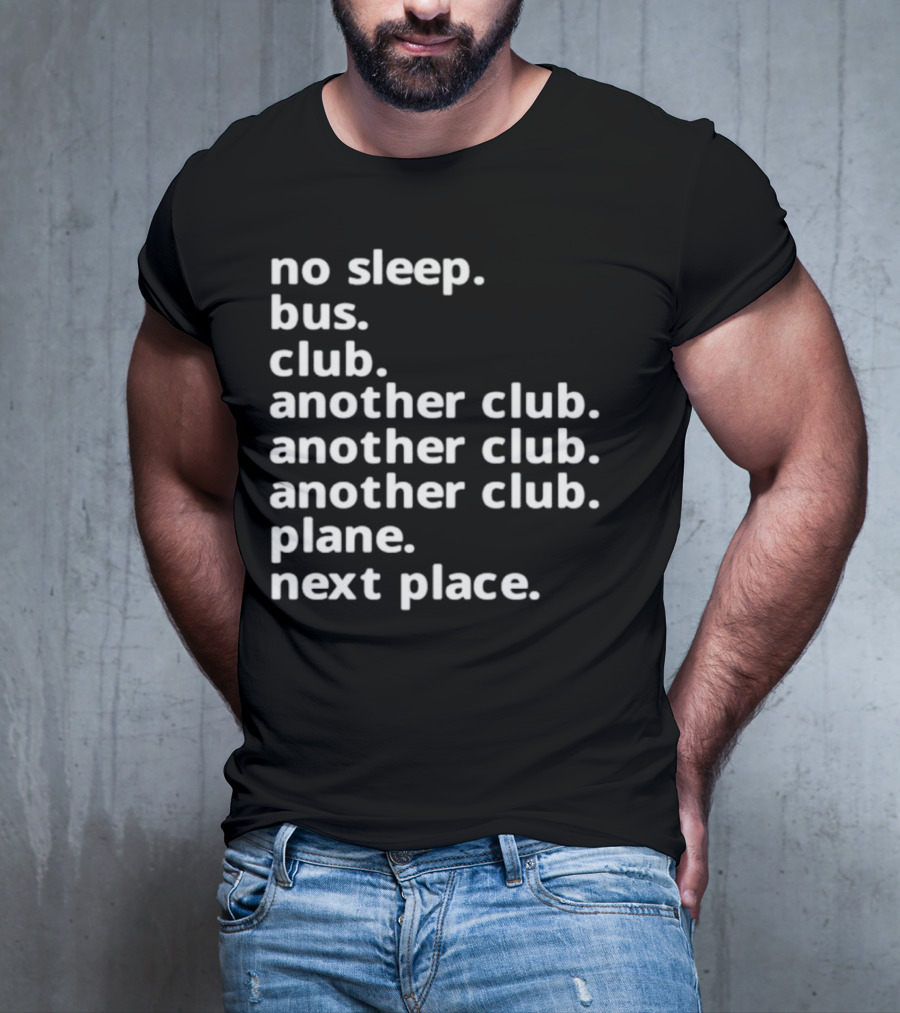 No Sleep Bus Club Another Club Another Club Plane Next Place T-Shirt