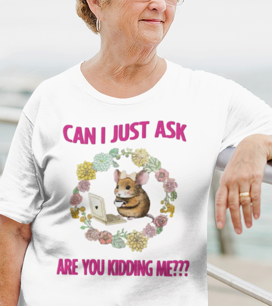 Can I Just Ask Are You Kidding Me Rat With Laptop And Floral Wreath T-Shirt