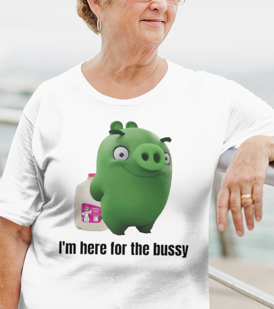 Bad Piggies I'm Here For The Bussy Femboy Milk T-Shirt