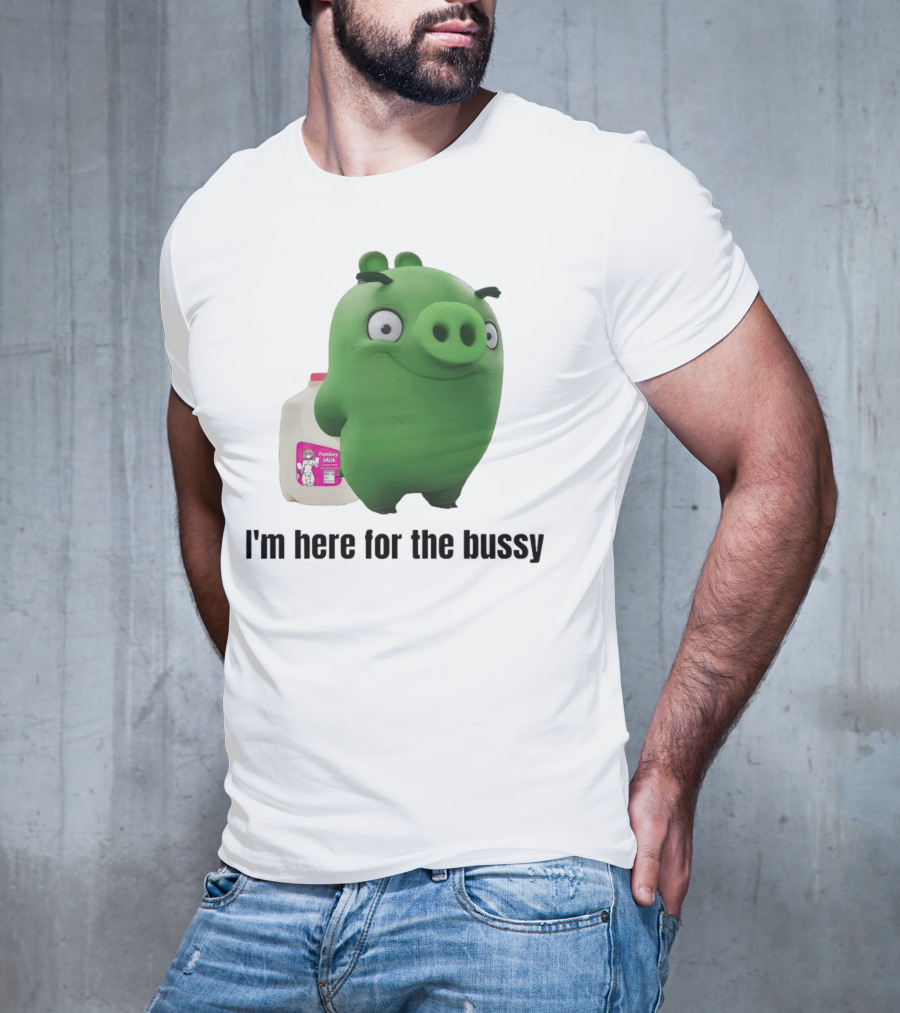 Bad Piggies I'm Here For The Bussy Femboy Milk T-Shirt