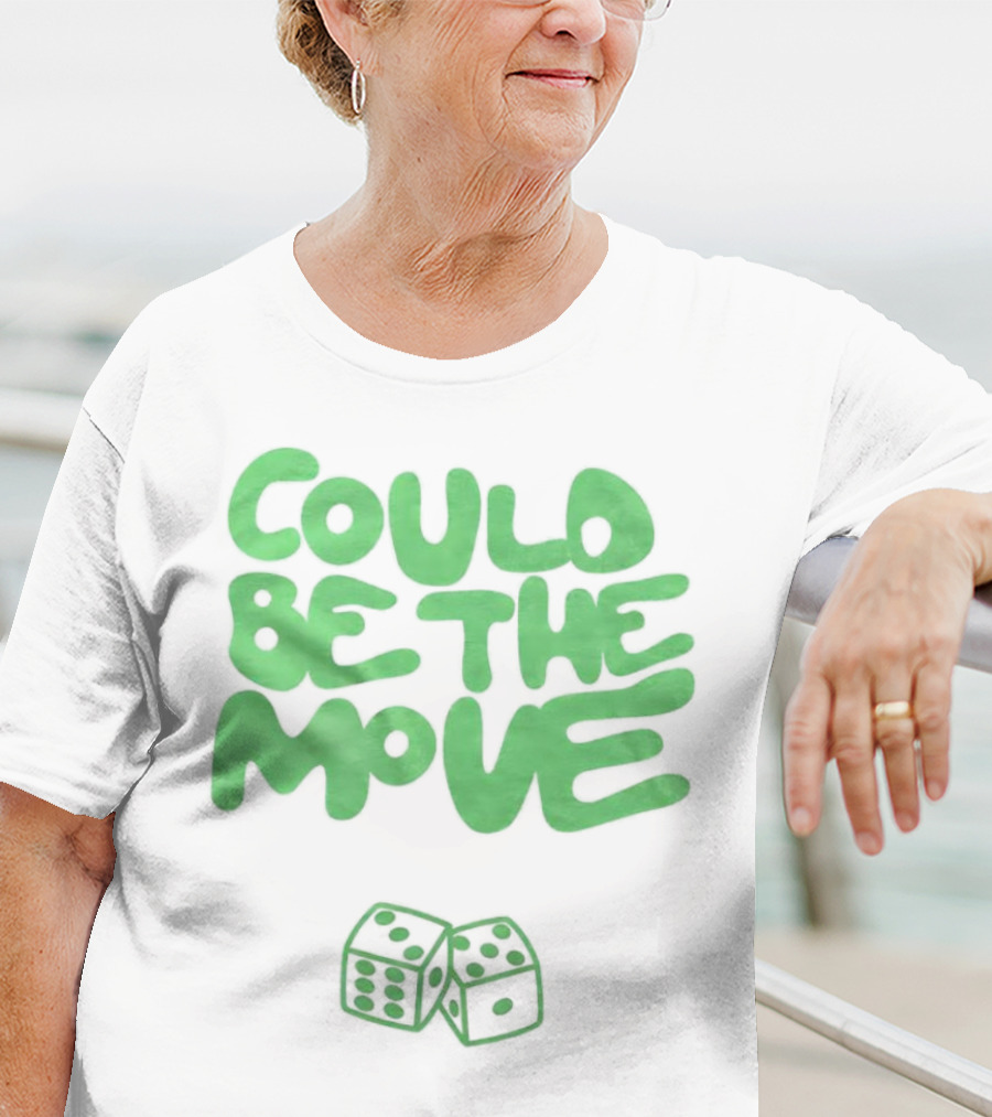 Could Be The Move Dice Icon Green Text T-Shirt