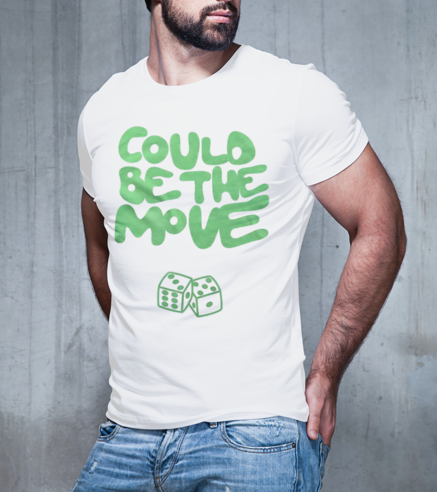 Could Be The Move Dice Icon Green Text T-Shirt