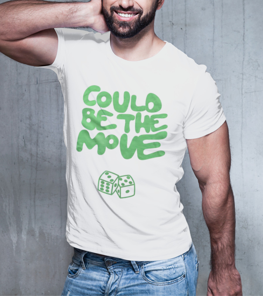 Could Be The Move Dice Icon Green Text T-Shirt