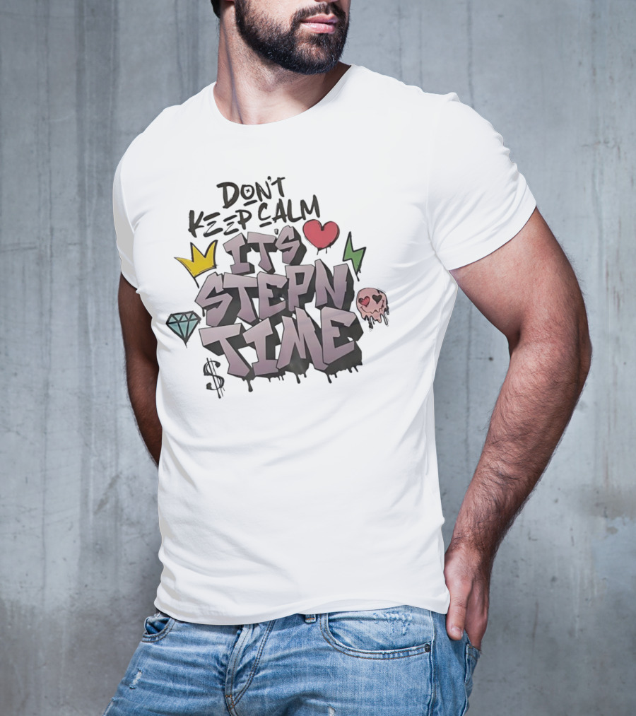 Don’t Keep Calm It’s Stepn Time Heart Crown Skull Diamond Lightning Dollar T-Shirt