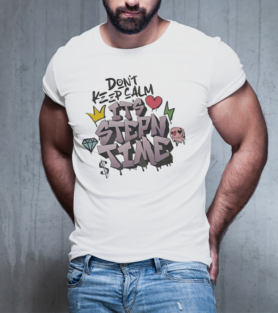 Don’t Keep Calm It’s Stepn Time Heart Crown Skull Diamond Lightning Dollar T-Shirt