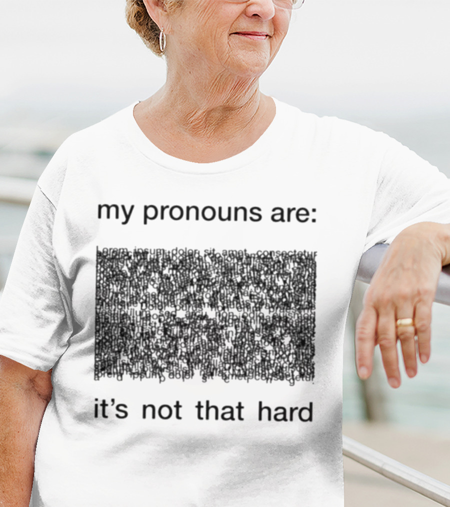 My Pronouns Are It's Not That Hard T-Shirt